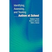 Identifying, Assessing, and Treating Autism at School (Developmental Psychopathology at School) Identifying, Assessing, and Treating Autism at School (Developmental Psychopathology at School) Hardcover Kindle Paperback