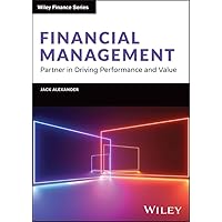 Financial Management: Partner in Driving Performance and Value (Wiley Finance) Financial Management: Partner in Driving Performance and Value (Wiley Finance) Kindle Hardcover