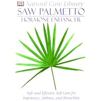 Saw Palmetto: Hormone Enhancer: Safe and Effective Self-Care for Impotence, Asthma, and Bronchitis (Natural Care Library) Saw Palmetto: Hormone Enhancer: Safe and Effective Self-Care for Impotence, Asthma, and Bronchitis (Natural Care Library) Paperback