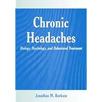 Chronic Headaches: Biology, Psychology, and Behavioral Treatment Chronic Headaches: Biology, Psychology, and Behavioral Treatment Kindle Hardcover Paperback