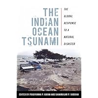 The Indian Ocean Tsunami: The Global Response to a Natural Disaster The Indian Ocean Tsunami: The Global Response to a Natural Disaster Kindle Hardcover
