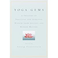 Yoga Gems: A Treasury of Practical and Spiritual Wisdom from Ancient and Modern Masters Yoga Gems: A Treasury of Practical and Spiritual Wisdom from Ancient and Modern Masters Paperback Kindle Hardcover