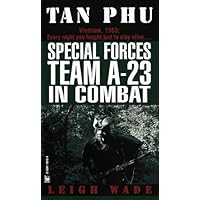 Tan Phu: Special Forces Team A-23 in Combat Tan Phu: Special Forces Team A-23 in Combat Paperback Hardcover