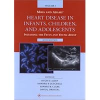 Moss and Adams' Heart Disease in Infants, Children, and Adolescents : Including the Fetus and Young Adult (2 Volume Set) Moss and Adams' Heart Disease in Infants, Children, and Adolescents : Including the Fetus and Young Adult (2 Volume Set) Hardcover