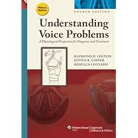 Understanding Voice Problems: A Physiological Perspective for Diagnosis and Treatment (Understanding Voice Problems: Phys Persp/ Diag & Treatment) Understanding Voice Problems: A Physiological Perspective for Diagnosis and Treatment (Understanding Voice Problems: Phys Persp/ Diag & Treatment) Kindle Hardcover