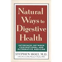Natural Ways to Digestive Health: Interfaces Between Conventional and Alternative Medicine Natural Ways to Digestive Health: Interfaces Between Conventional and Alternative Medicine Hardcover Paperback Mass Market Paperback
