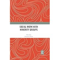Social Work with Minority Groups Social Work with Minority Groups Kindle Hardcover Paperback