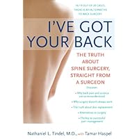 I've Got Your Back: The Truth About Spine Surgery, Straight From A Surgeon I've Got Your Back: The Truth About Spine Surgery, Straight From A Surgeon Kindle Paperback