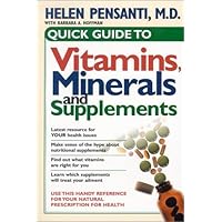 Quick Guide To Vitamins, Minerals, and Supplements: Use this handy reference for your natural prescription for health Quick Guide To Vitamins, Minerals, and Supplements: Use this handy reference for your natural prescription for health Paperback