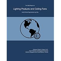 The 2022 Report on Lighting Products and Ceiling Fans: World Market Segmentation by City