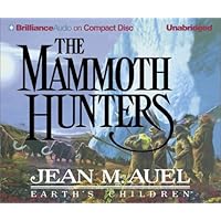 The Mammoth Hunters (Earth's Children® Series) The Mammoth Hunters (Earth's Children® Series) Audio CD Audible Audiobook Kindle Mass Market Paperback Hardcover Paperback MP3 CD