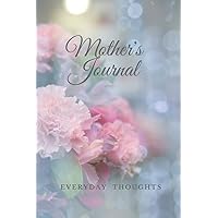 Mother'S Journal Everyday Thoughts: Love Notebook, Write everyday thoughts, Celebrate Mother's Day, Birthday Gift for my mother, after the baby is born, 120 lined pages, 6 x 9 inch,