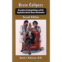 Brain Calipers: Descriptive Psychopathology and the Psychiatric Mental Status Examination Brain Calipers: Descriptive Psychopathology and the Psychiatric Mental Status Examination Hardcover