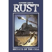 Rust Vol. 2: Secrets of the Cell (2012) Rust Vol. 2: Secrets of the Cell (2012) Kindle Hardcover