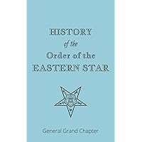 History of the Order of the Eastern Star History of the Order of the Eastern Star Paperback