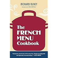 The French Menu Cookbook: The Food and Wine of France--Season by Delicious Season--in Beautifully Composed Menus for American Dining and Entertaining by an American Living in Paris... The French Menu Cookbook: The Food and Wine of France--Season by Delicious Season--in Beautifully Composed Menus for American Dining and Entertaining by an American Living in Paris... Paperback Kindle Hardcover
