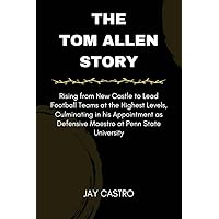 The Tom Allen Story: Rising from New Castle to Lead Football Teams at the Highest Levels, Culminating in His Appointment as Defensive Maestro at Penn State ... Castro Trending Gist Top Stories Book 2) The Tom Allen Story: Rising from New Castle to Lead Football Teams at the Highest Levels, Culminating in His Appointment as Defensive Maestro at Penn State ... Castro Trending Gist Top Stories Book 2) Kindle Paperback