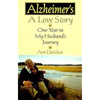 Alzheimer's, a Love Story: One Year in My Husband's Journey Alzheimer's, a Love Story: One Year in My Husband's Journey Hardcover