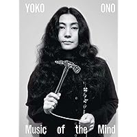 Yoko Ono: Music of the Mind Yoko Ono: Music of the Mind Hardcover Paperback