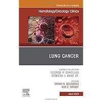 Lung Cancer, An Issue of Hematology/Oncology Clinics of North America (Volume 37-3) (The Clinics: Internal Medicine, Volume 37-3) Lung Cancer, An Issue of Hematology/Oncology Clinics of North America (Volume 37-3) (The Clinics: Internal Medicine, Volume 37-3) Hardcover Kindle