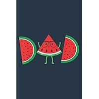 Dad Watermelon - Funny Summer Melon Fruit Cool: Study Notebook, 6 x 9 inches, 120 pages