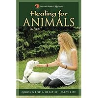 HEALING FOR ANIMALS: Qigong for a Healthy, Happy Life