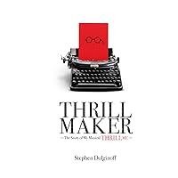 THRILL MAKER: The Story of My Musical 