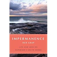 Impermanence: Life and Loss on Superior's South Shore Impermanence: Life and Loss on Superior's South Shore Paperback Kindle