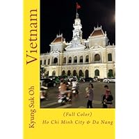Vietnam: (Full Color) Ho Chi Minh City & Da Nang Vietnam: (Full Color) Ho Chi Minh City & Da Nang Paperback