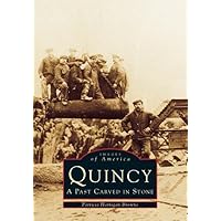 Quincy: A Past Carved in Stone (MA) (Images of America) Quincy: A Past Carved in Stone (MA) (Images of America) Paperback Hardcover