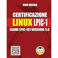 Certificazione Linux Lpic 101: Guida all'esame LPIC-101 — Versione riveduta e aggiornata (Italian Edition) Certificazione Linux Lpic 101: Guida all'esame LPIC-101 — Versione riveduta e aggiornata (Italian Edition) Kindle Paperback