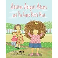 Adeline Abigail Adams & the Giant Bird's Nest Adeline Abigail Adams & the Giant Bird's Nest Hardcover