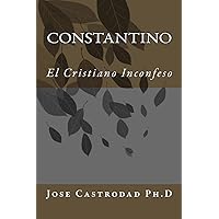 Constantino: El Cristiano Inconfeso (Spanish Edition) Constantino: El Cristiano Inconfeso (Spanish Edition) Paperback Kindle