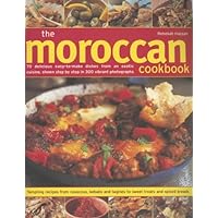 The Moroccan Cookbook: 70 Delicious Easy-To-Make Dishes From An Exotic Cuisine, Shown Step-By-Step In 300 Colour Photographs The Moroccan Cookbook: 70 Delicious Easy-To-Make Dishes From An Exotic Cuisine, Shown Step-By-Step In 300 Colour Photographs Paperback
