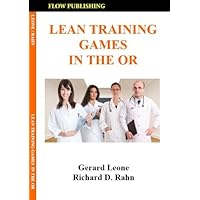 Lean Training Games in the OR (Lean for Hospitals) Lean Training Games in the OR (Lean for Hospitals) Kindle Paperback
