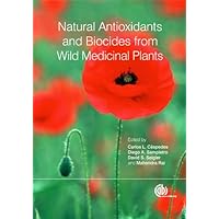 Natural Antioxidants and Biocides from Wild Medicinal Plants Natural Antioxidants and Biocides from Wild Medicinal Plants Kindle Hardcover