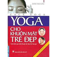 Yoga Cho Khuôn Mặt Trẻ Đẹp (Tái Bản 2014)