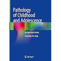 Pathology of Childhood and Adolescence: An Illustrated Guide Pathology of Childhood and Adolescence: An Illustrated Guide Hardcover