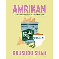 Amrikan: 125 Recipes from the Indian American Diaspora Amrikan: 125 Recipes from the Indian American Diaspora Hardcover Kindle