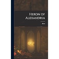Heron of Alexandria (Greek Edition) Heron of Alexandria (Greek Edition) Hardcover Paperback