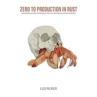 Zero To Production In Rust: An introduction to backend development Zero To Production In Rust: An introduction to backend development Paperback