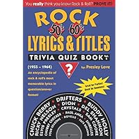 Rock Lyrics & Titles: Trivia Quiz Book: 50's & 60's: Volume 2: (1955 - 1964) An encyclopedia of rock & roll's most memorable lyrics in question/answer format! Rock Lyrics & Titles: Trivia Quiz Book: 50's & 60's: Volume 2: (1955 - 1964) An encyclopedia of rock & roll's most memorable lyrics in question/answer format! Paperback Kindle