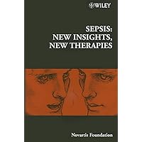 Sepsis: New Insights, New Therapies (280) (Novartis Foundation Symposia, 280) Sepsis: New Insights, New Therapies (280) (Novartis Foundation Symposia, 280) Hardcover