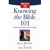 Knowing the Bible 101: A Guide to God's Word in Plain Language (Christianity 101) Knowing the Bible 101: A Guide to God's Word in Plain Language (Christianity 101) Paperback Kindle