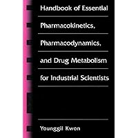 Handbook of Essential Pharmacokinetics, Pharmacodynamics and Drug Metabolism for Industrial Scientists Handbook of Essential Pharmacokinetics, Pharmacodynamics and Drug Metabolism for Industrial Scientists Kindle Hardcover Paperback