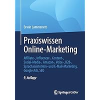 Praxiswissen Online-Marketing: Affiliate-, Influencer-, Content-, Social-Media-, Amazon-, Voice-, B2B-, Sprachassistenten- und E-Mail-Marketing, ... SEO, künstliche Intelligenz (German Edition) Praxiswissen Online-Marketing: Affiliate-, Influencer-, Content-, Social-Media-, Amazon-, Voice-, B2B-, Sprachassistenten- und E-Mail-Marketing, ... SEO, künstliche Intelligenz (German Edition) Paperback