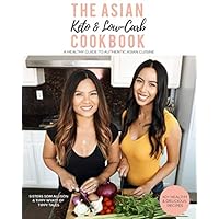 The Asian Keto & Low-Carb Cookbook: A Healthy Guide to Authentic Asian Cuisine The Asian Keto & Low-Carb Cookbook: A Healthy Guide to Authentic Asian Cuisine Paperback Kindle