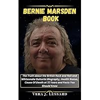 BERNIE MARSDEN BOOK: The Truth about the British Rock and Roll and Whitesnake Guitarist Biography, Health Status, Cause Of Death at 72 Years and Facts ... Know (BIOGRAPHY OF RICH AND FAMOUS PEOPLE) BERNIE MARSDEN BOOK: The Truth about the British Rock and Roll and Whitesnake Guitarist Biography, Health Status, Cause Of Death at 72 Years and Facts ... Know (BIOGRAPHY OF RICH AND FAMOUS PEOPLE) Kindle Paperback
