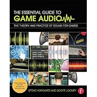 The Essential Guide to Game Audio: The Theory and Practice of Sound for Games The Essential Guide to Game Audio: The Theory and Practice of Sound for Games Kindle Hardcover Paperback
