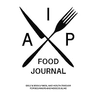 AIP AutoImmune Protocol Tracker Journal , Food Journal Symptom Tracker Log Book, The Autoimmune Protocol Made Simple